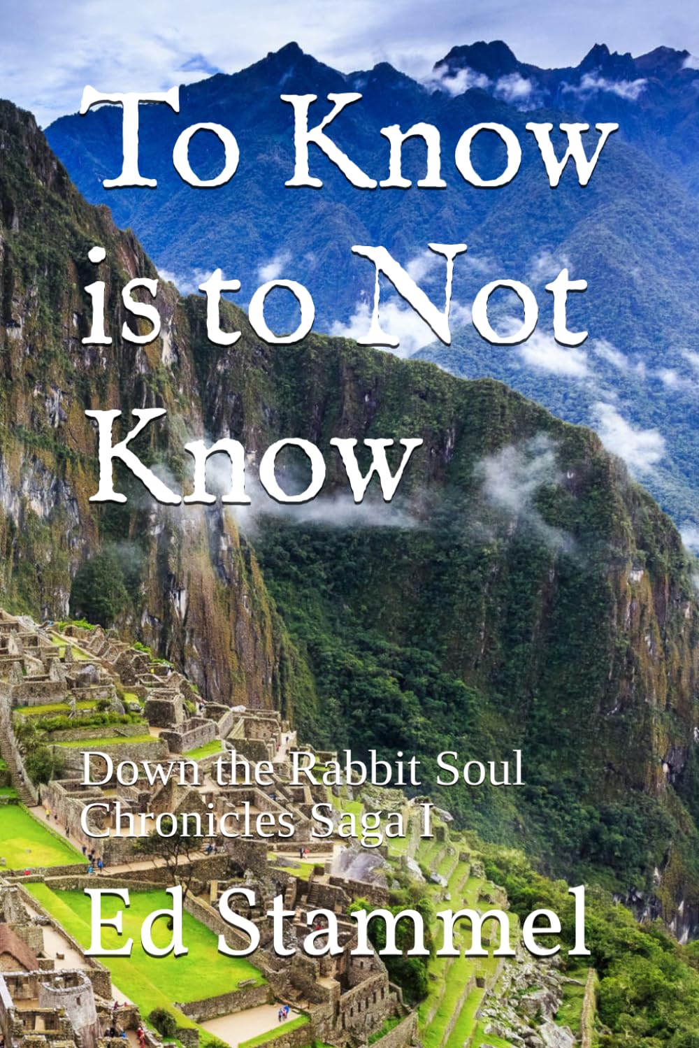 To Know is to Not Know: Down the Rabbit Soul Chronicles Saga I