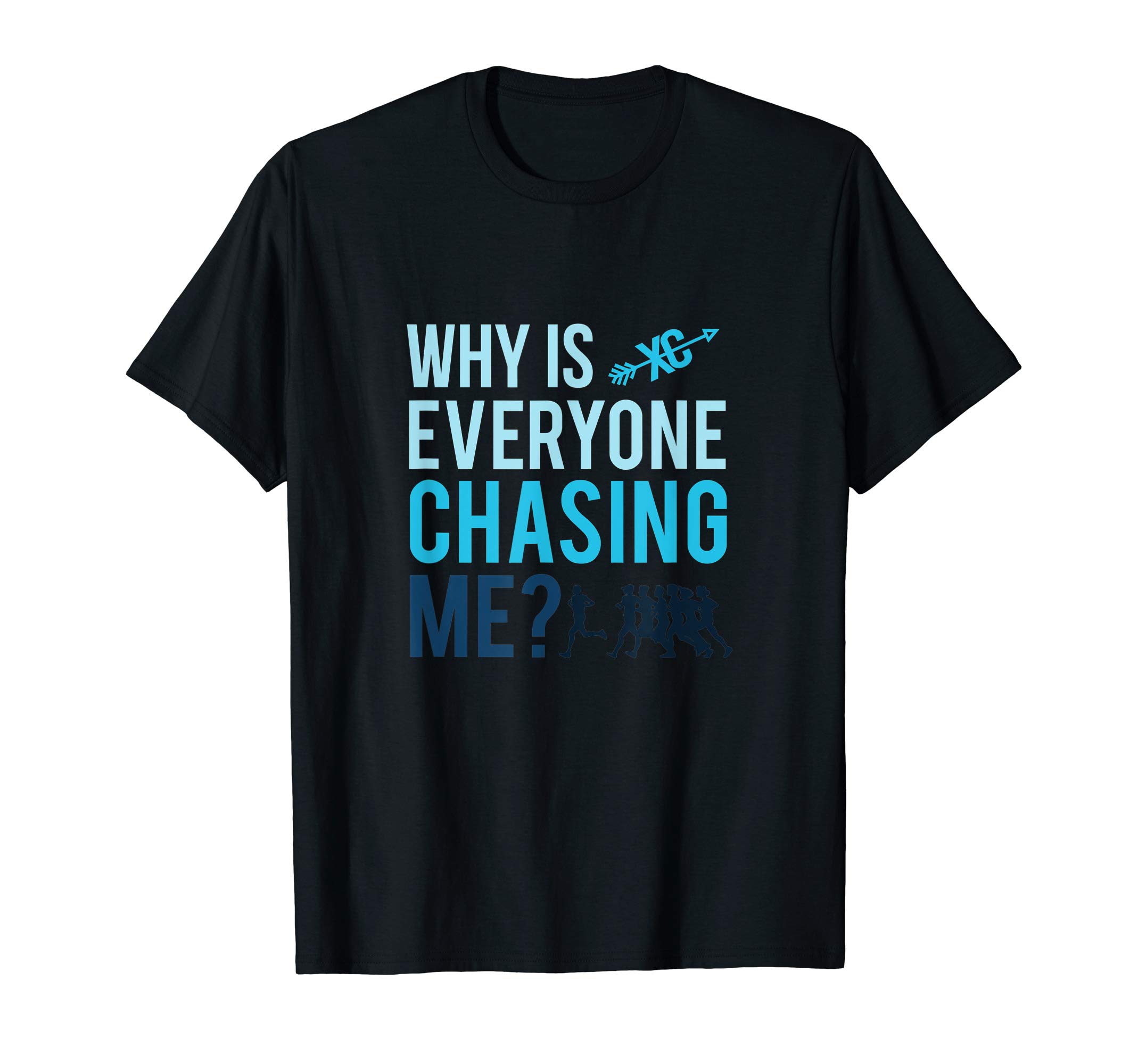 Cross Country Gift ShopFunny Why is Everyone Chasing Me Cross Country Gift XC Coach T-ShirtOEKO-TEX STANDARD 100