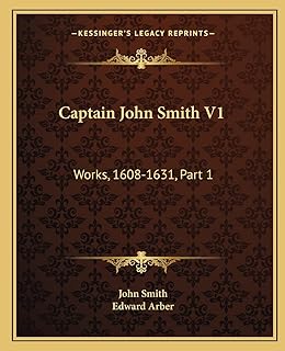 Captain John Smith V1: Works, 1608-1631, Part 1