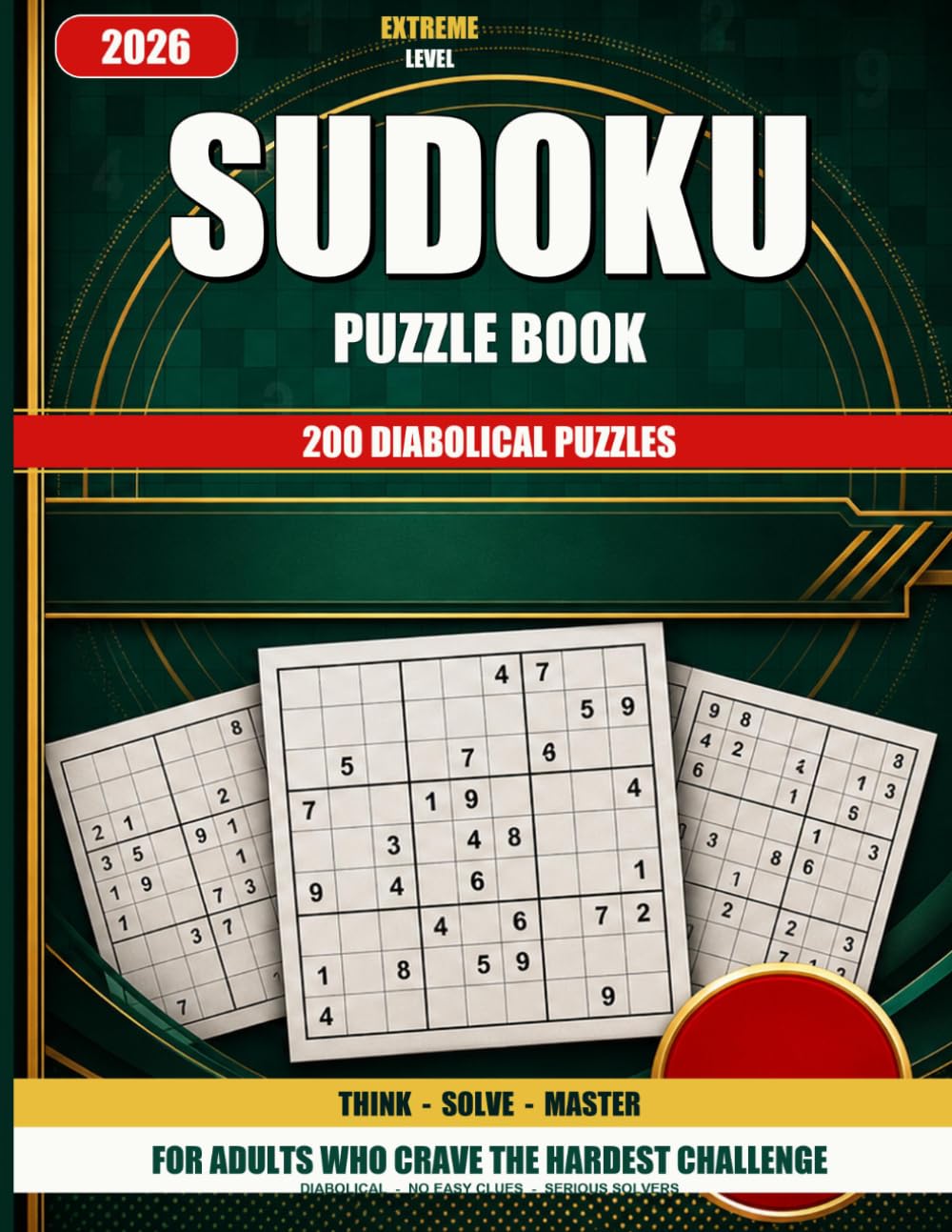 Extreme Sudoku Puzzle Book: 200 Diabolical Puzzles for Serious Solvers — No Easy Clues (Expert / Extreme Hard Sudoku)