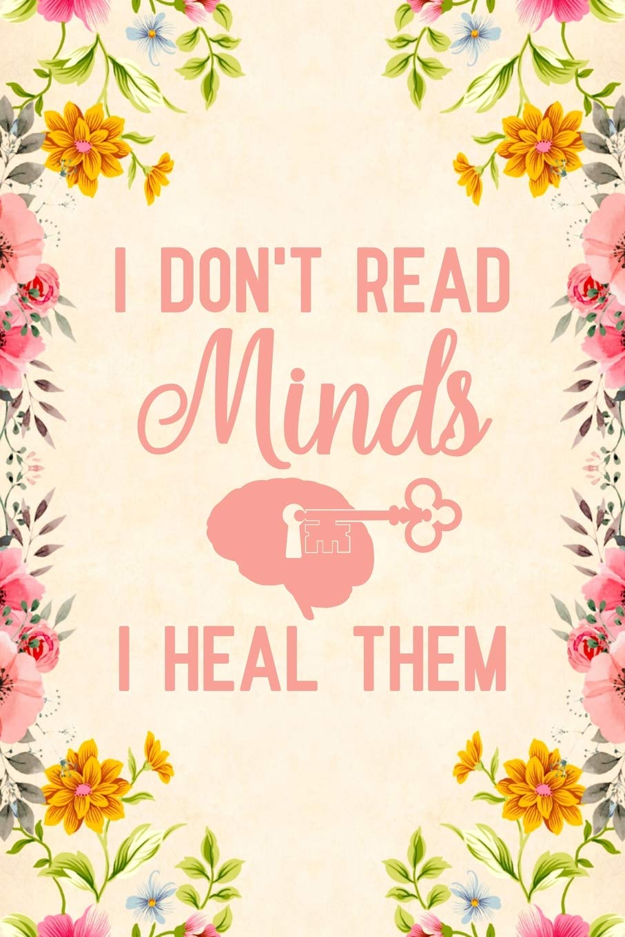 I Don't Read Minds I Heal Them: Notebook to Write in for Mother's Day, psychologist gifts for mom, Mother's day psychologist gifts, psychology journal, psychology notebook, psychology gifts