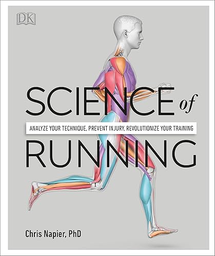 Science of Running: Analyse your Technique, Prevent Injury, Revolutionize your