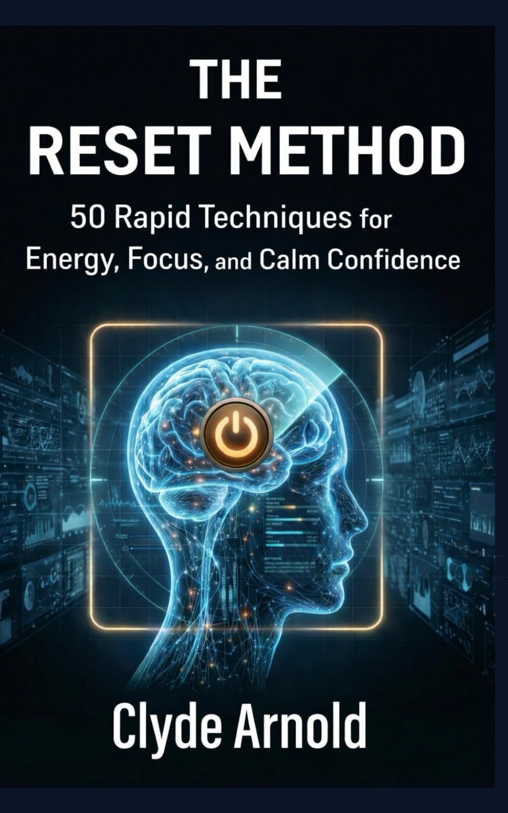 The Reset Method: 50 Rapid Techniques for Energy, Focus, and Calm Confidence