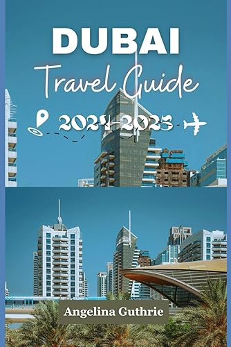 Dubai Travel Guide 2024-2025: A Journey Through Extravagance, Culture, and Tradition of the City