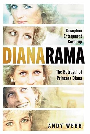 Dianarama: Deception, Entrapment, Cover-Up: The Betrayal of Princess Diana