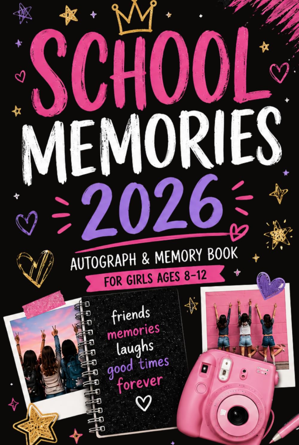 SCHOOL MEMORIES 2026: Autograph & Memory Book for Girls Ages 8–12 | Friends, Photos, Funny Moments & End of School Year Memories