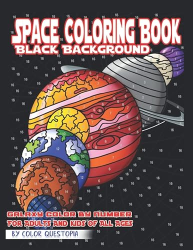 Space Coloring Book - BLACK BACKGROUND - Galaxy Color By Number For Adults and Kids of All Ages: Planets Coloring Book Including Rockets, Stars, and Spaceships on Black Pages (Adult Color By Number)