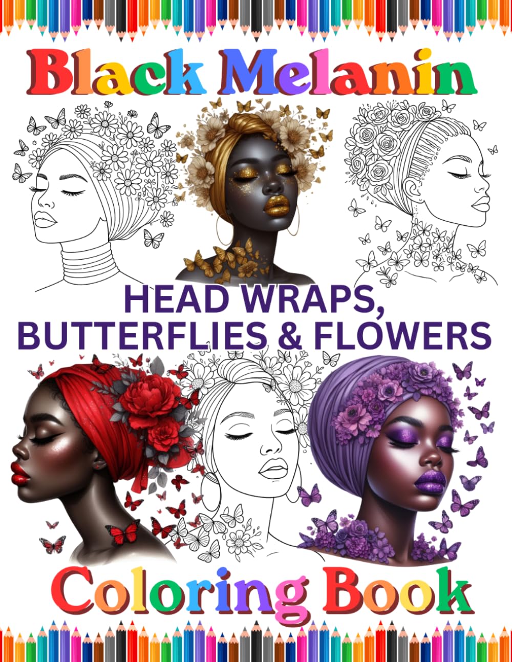 Black Melanin Head Wraps, Butterflies & Flowers Coloring Book: African American women silhouette pages to color. (Black Melanin Coloring Books)