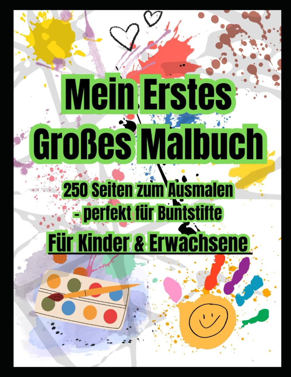 Mein Erstes Großes Malbuch: 250 Seiten zum Ausmalen – perfekt für Buntstifte für Kinder & Erwachsene