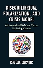Disequilibrium, Polarization, and Crisis Model: An International Relations Theory Explaining Conflict