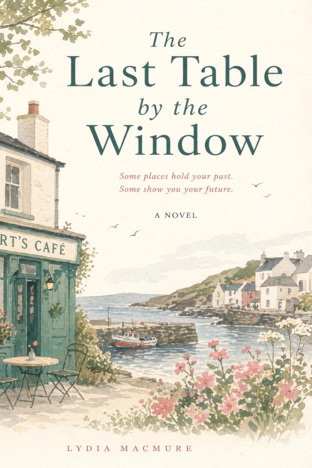 The Last Table by the Window: A Later-in-Life Second Chance Romance Set in a Cozy Seaside Town