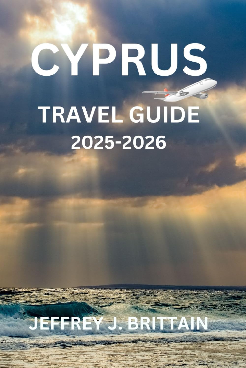 Cyprus Travel Guide 2025-2026 (Journeys with Jeffrey J. Brittain