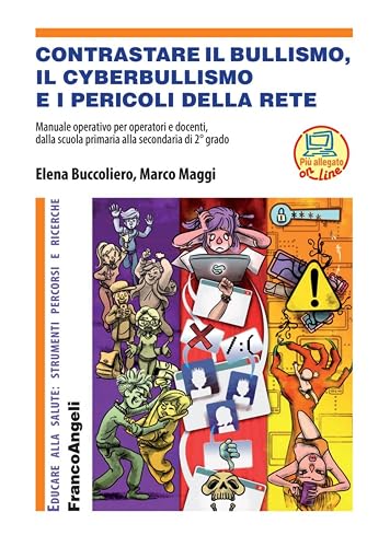 Contrastare il bullismo, il cyberbullismo e i pericoli della rete. Manuale operativo per operatori e docenti, dalla scuola primaria alla secondaria di ... Contenuto digitale (fornito elettronicamente)