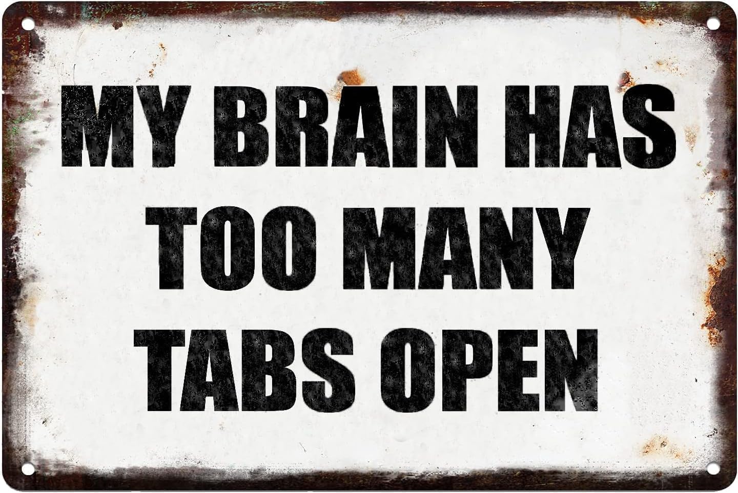 Kwqdozf Tin Sign-3 8X12 Inch My Brain Has Too Many Tabs Open Vintage Metal Aluminum Tin Sign D