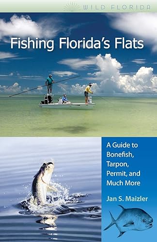 Fishing Florida's Flats: A Guide to Bonefish, Tarpon, Permit, and Much More