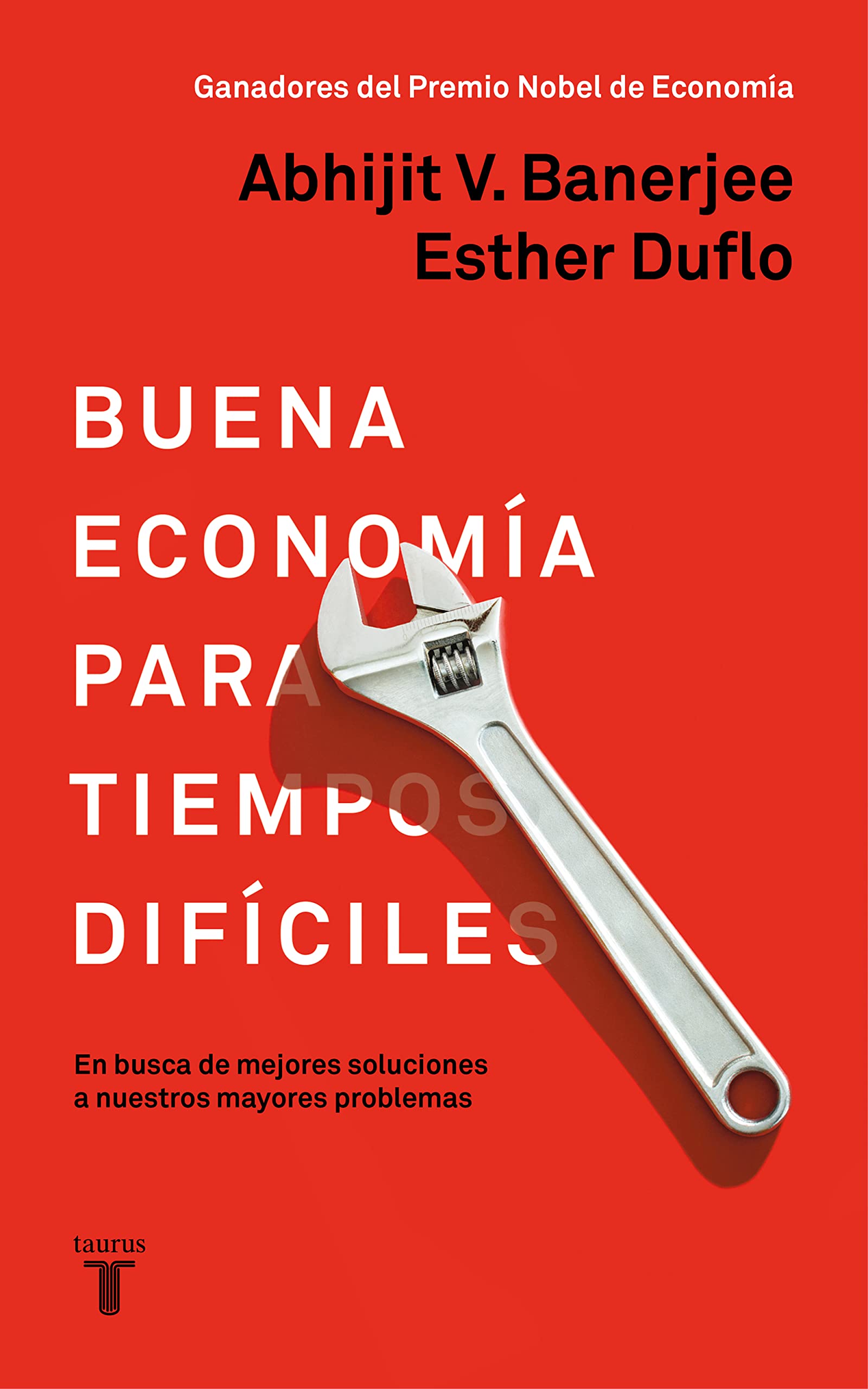 La Buena Economía Para Tiempos Difíciles / Good Economics for Hard Times: En busca de mejores soluciones a nuestros mayores problemas (Pensamiento)