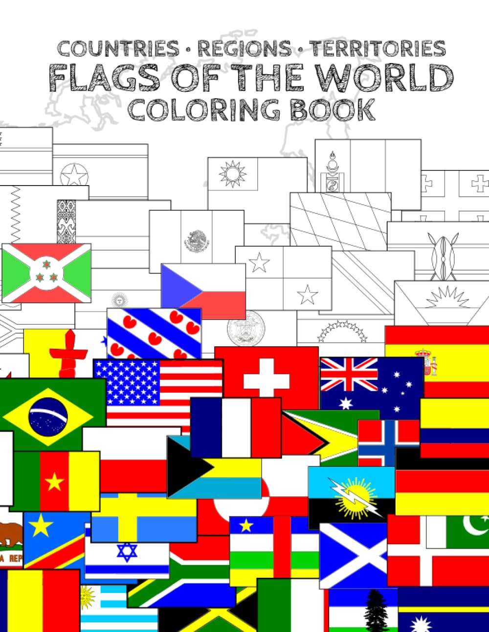 Flags of the World Countries, Regions and Territories Coloring Book: 352 Flags of Countries, Territories, States, Dependencies and Historical Regions from all over the World