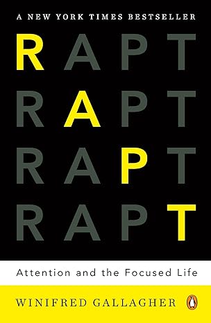 Rapt: Attention and the Focused Life [Paperback] Gallagher, Winifred ...