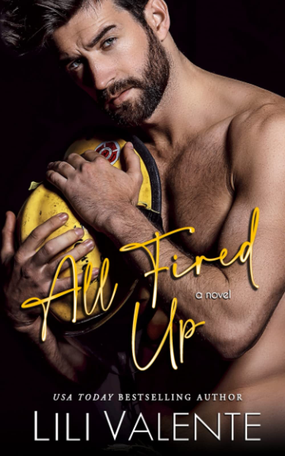 All Fired Up: A Small Town Second Chance Firefighter Romance by Lili Valente...