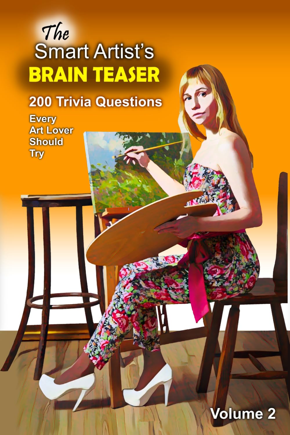 The Smart Artist's Brain Teaser: Over 200 Trivia Questions Every Art Lover Should Try