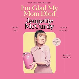 I'm Glad My Mom Died by Jennette McCurdy: #1 NYT Bestseller Memoir on Child Stardom, Abuse & Recovery