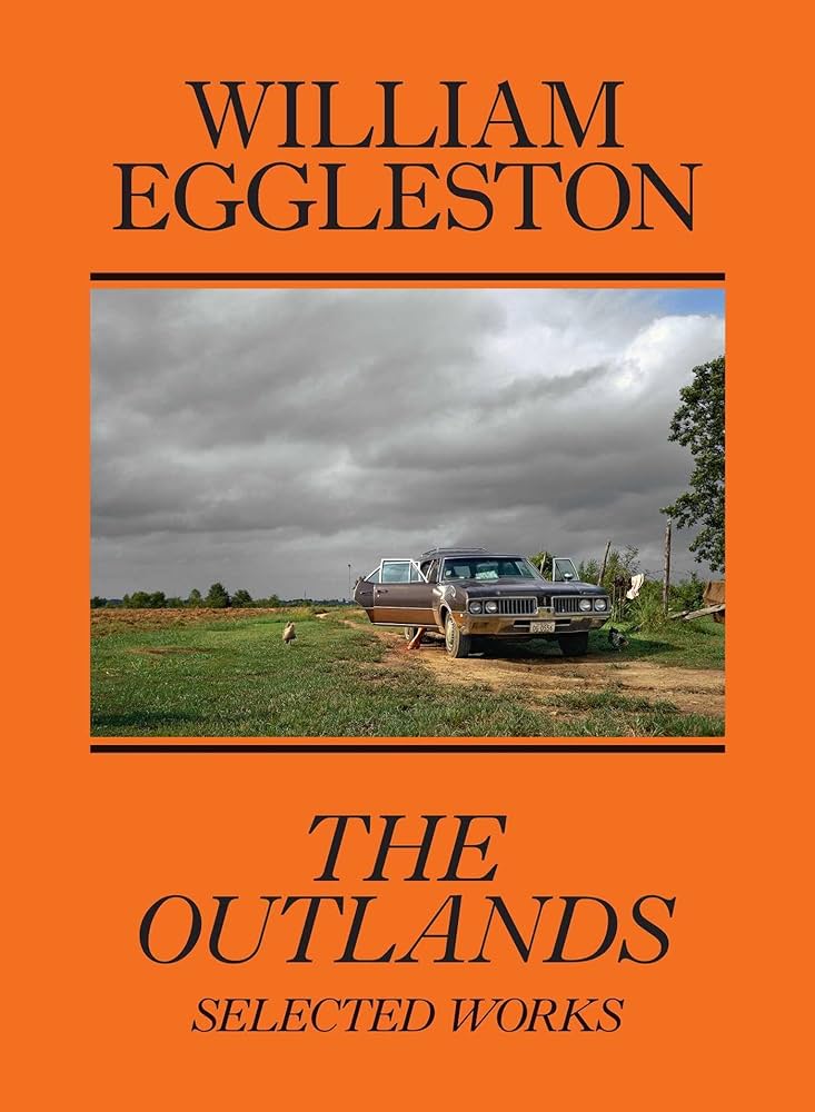 William Eggleston: The Outlands: Selected Works: Eggleston