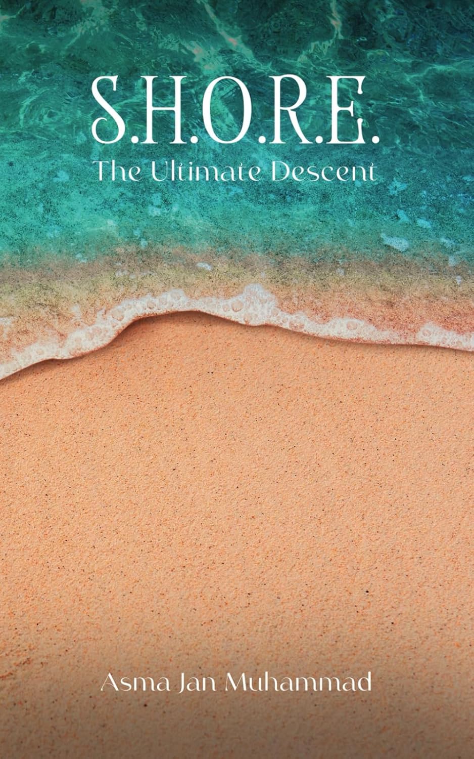 S.H.O.R.E. The Ultimate Descent Muhammad, Asma Jan 9781916852792