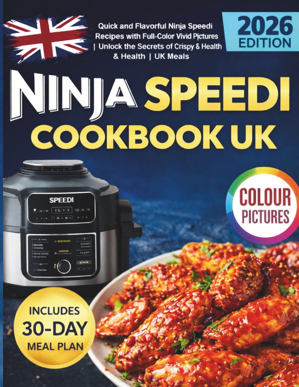 The Ninja Speedi Cookbook UK 2026: Quick, Easy, Delicious, Breathtaking, and Healthy Recipes to Satisfy Your Taste Bud