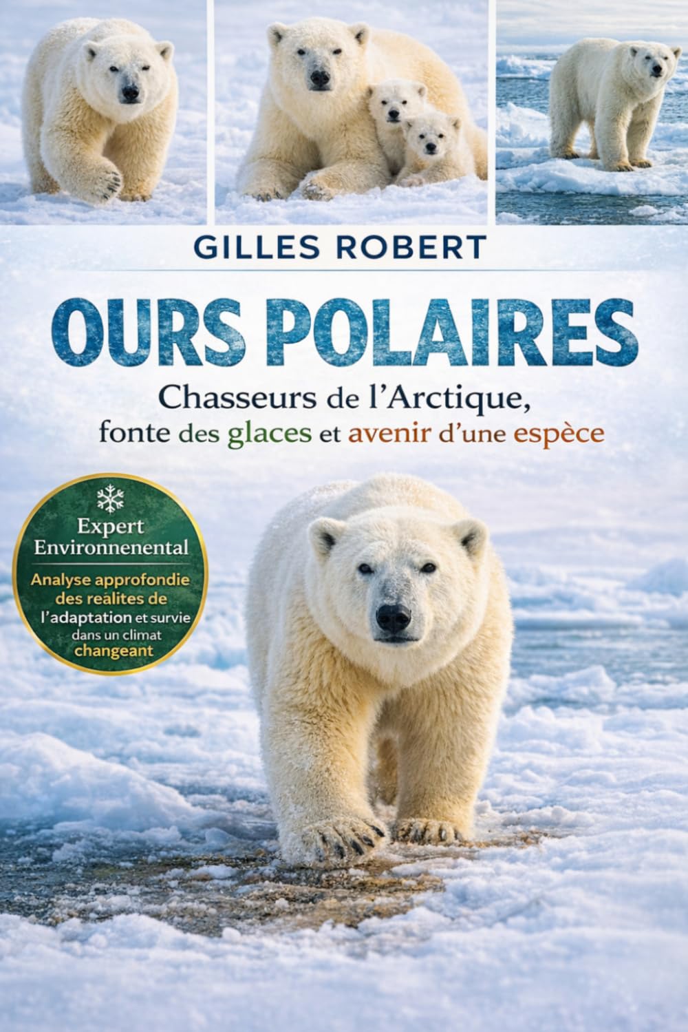 OURS POLAIRES: Chasseurs de l'Arctique, fonte des glaces et avenir d'une espèce