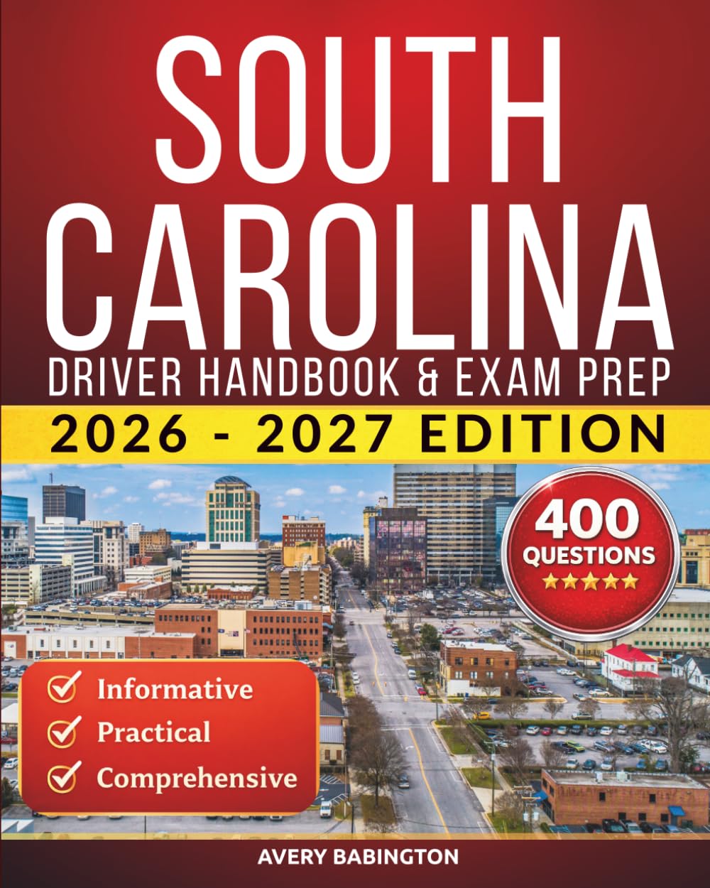 South Carolina Driver Handbook & Exam Prep: 400 Practice Questions, Road Signs Guide & Complete Study Manual for the South Carolina DMV Permit Test (U.S. DMV Exam Guide 2026-2027)