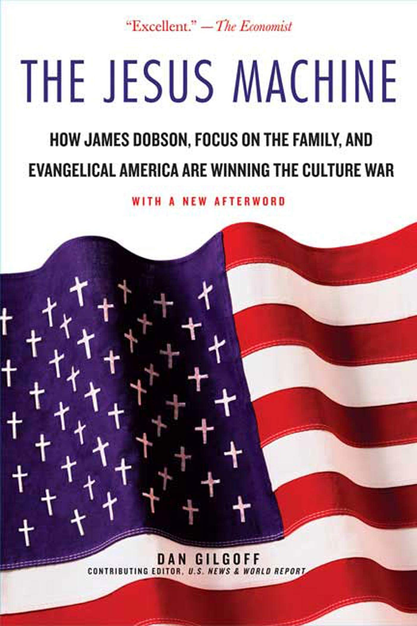 The Jesus Machine: How James Dobson, Focus on the Family, and Evangelical America Are Winning the Culture War