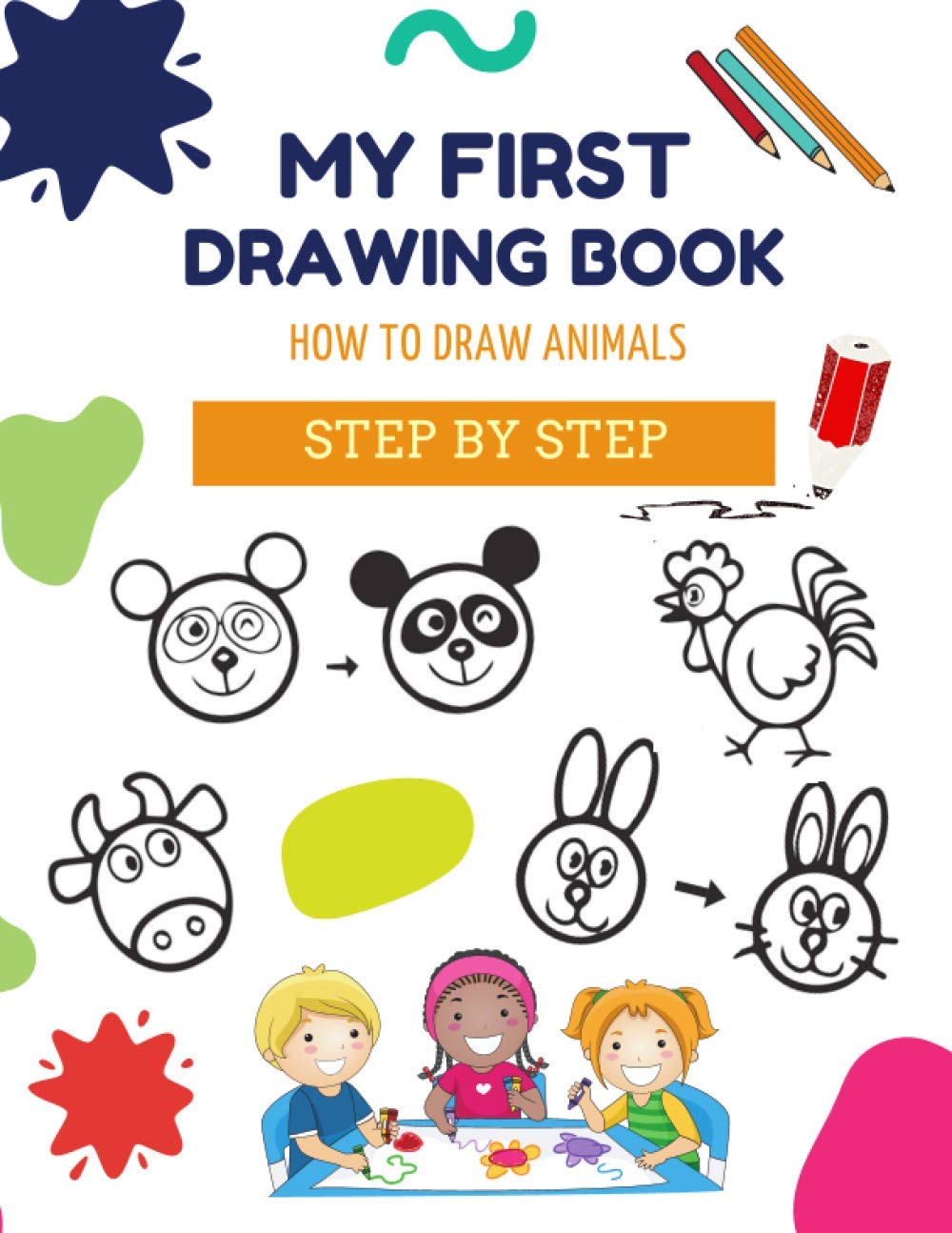 MY FIRST DRAWING BOOK: HOW TO DRAW ANIMALS. STEP BY STEP.