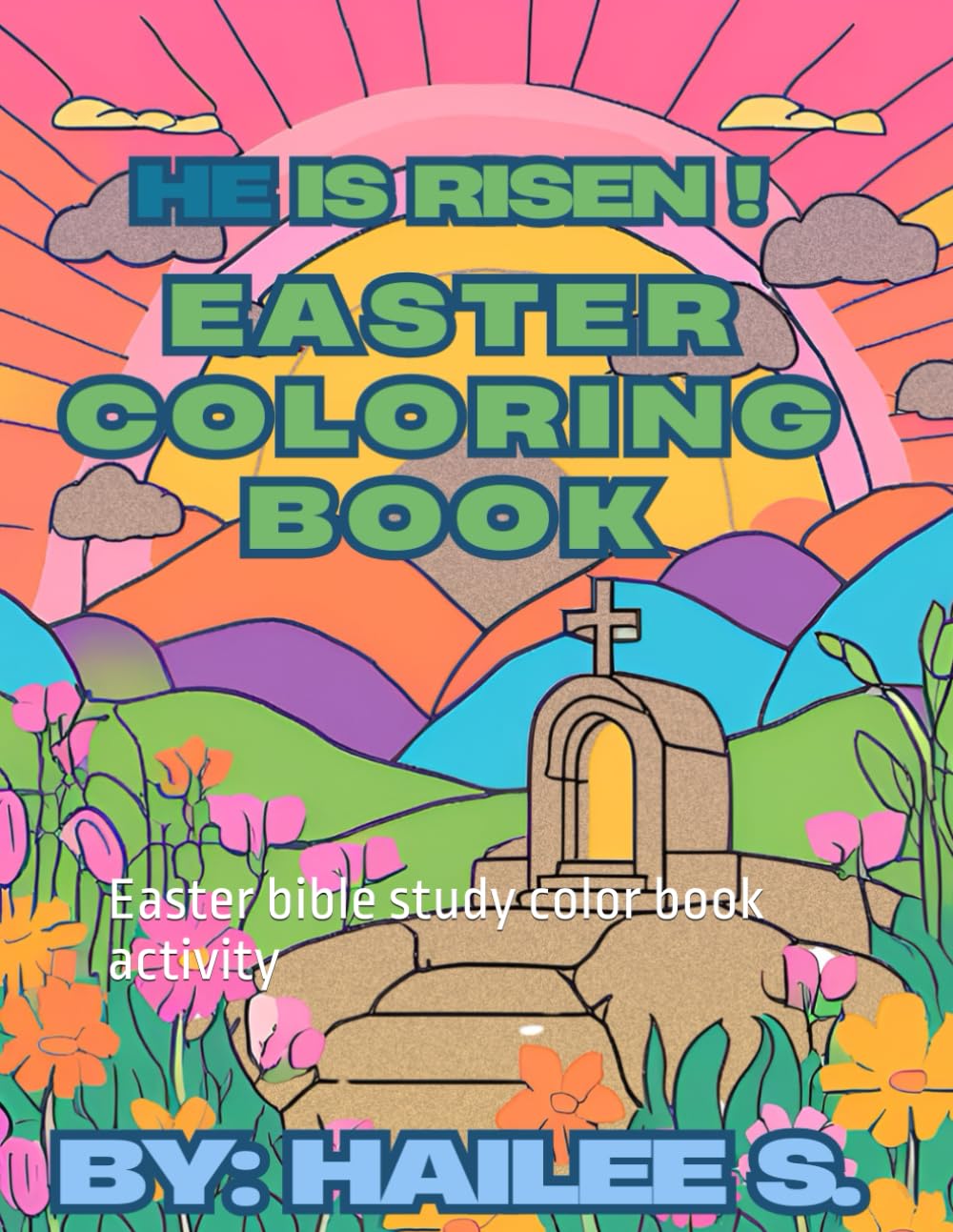 Bible study coloring Book: He is Risen!: Easter bible study color book activity: He is risen!