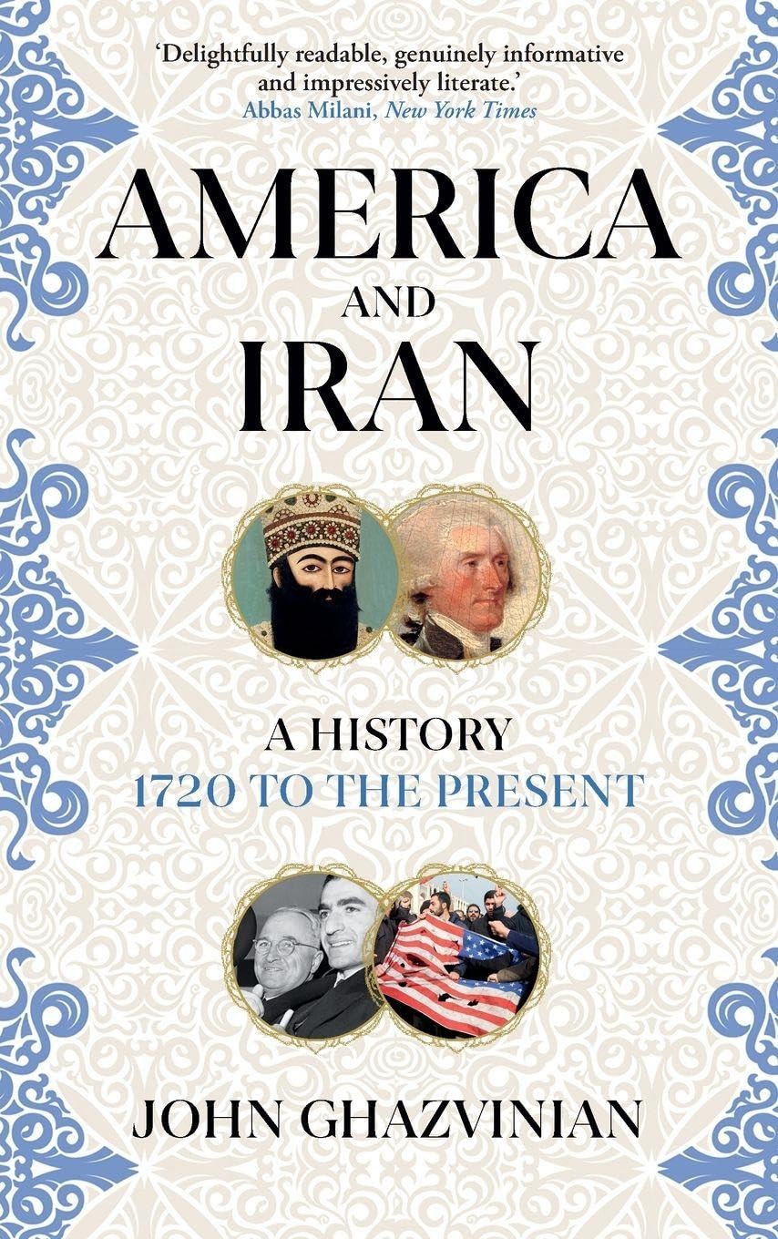 America and Iran: A History, 1720 to the Present