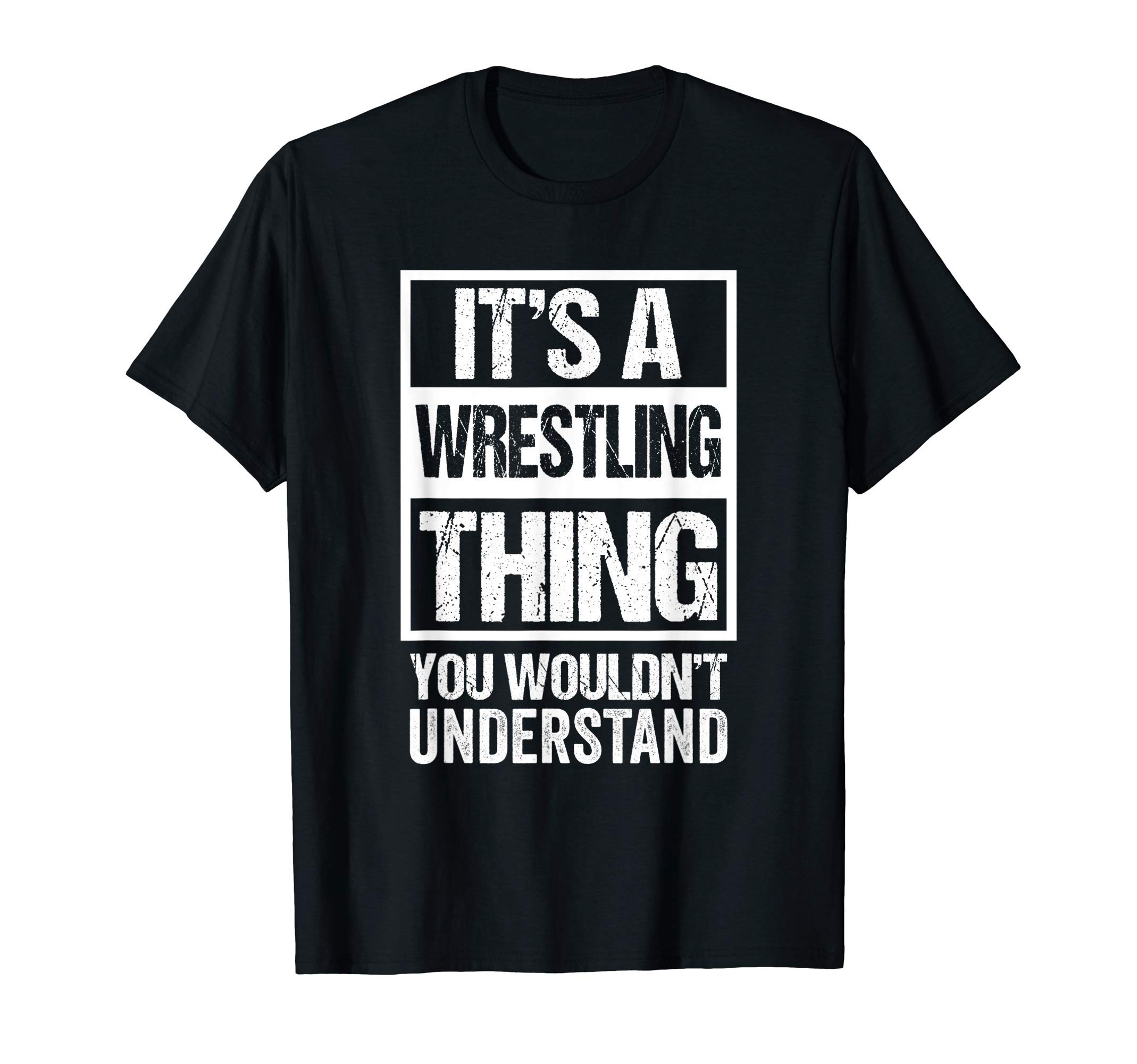 It's A Wrestling Thing You Wouldn't Understand Fan/Fighter T-Shirt