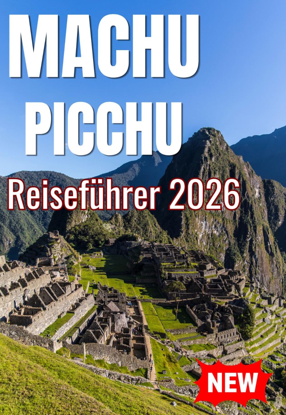 MACHU PICCHU REISEFÜHRER 2026