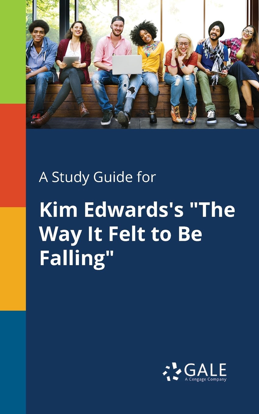 A Study Guide for Kim Edwards's "The Way It Felt to Be Falling" (Short Stories for Students)