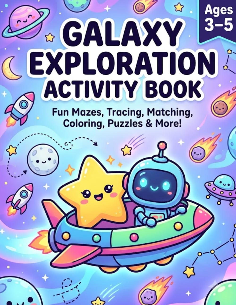 Galaxy Exploration Activity Book: Space Adventure Toddler Activity Book for Kids Ages 3-5 with Fun Mazes, Tracing, Matching, Coloring, Puzzles & More
