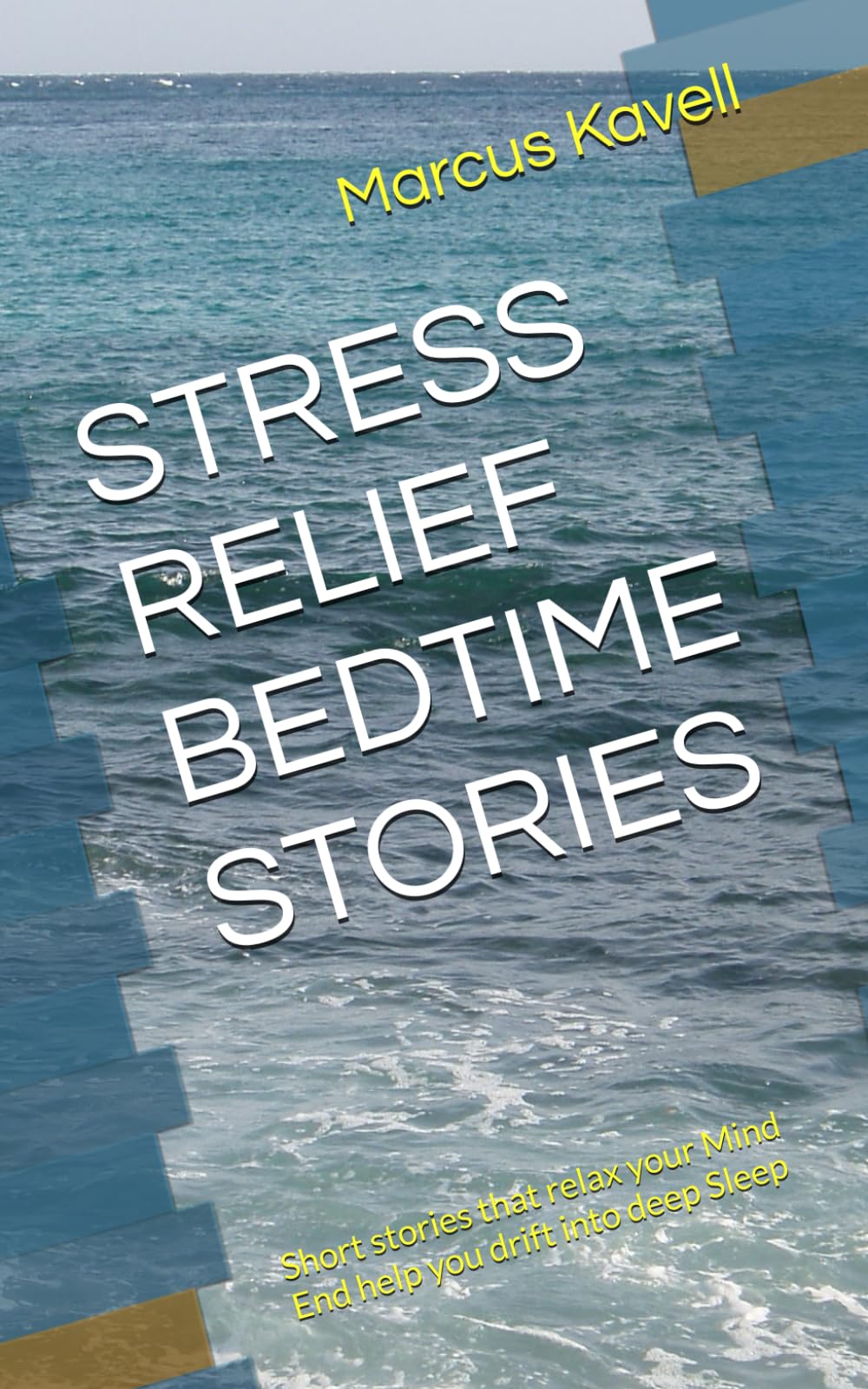 STRESS RELIEF BEDTIME STORIES: Short stories that relax your Mind End help you drift into deep Sleep