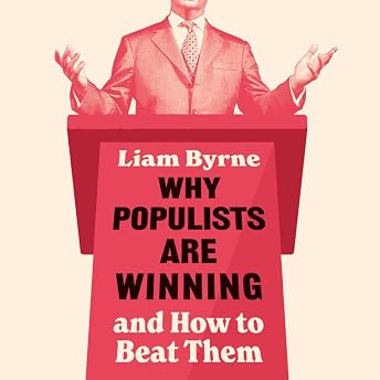 Why Populists Are Winning Audiobook by Liam Byrne episode artwork