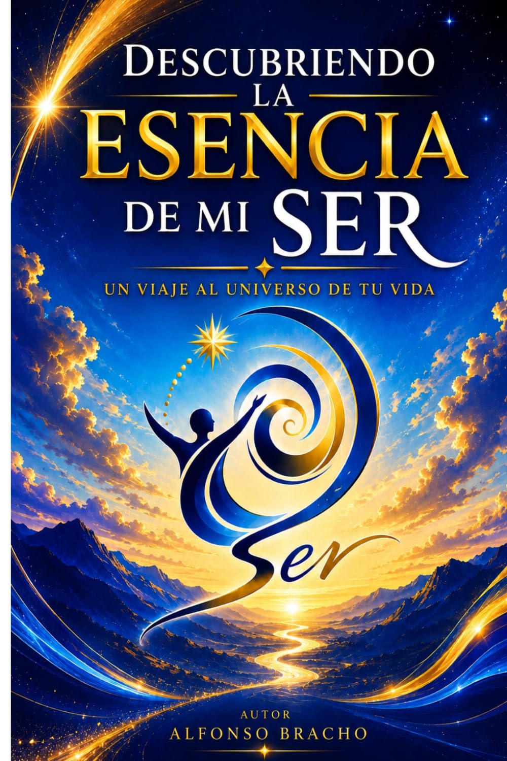 DESCUBRIENDO LA ESENCIA DE MI SER: Un viaje al Universo de tu Vida