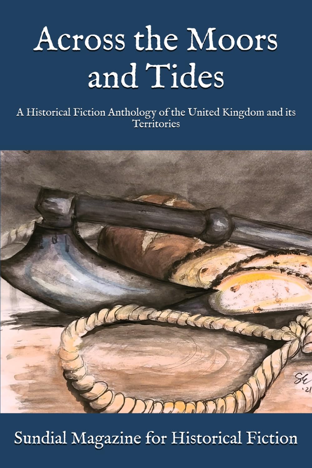 Across the Moors and Tides: A Historical Fiction Anthology of the United Kingdom and Its Territories (Sundial Magazine Anthologies)