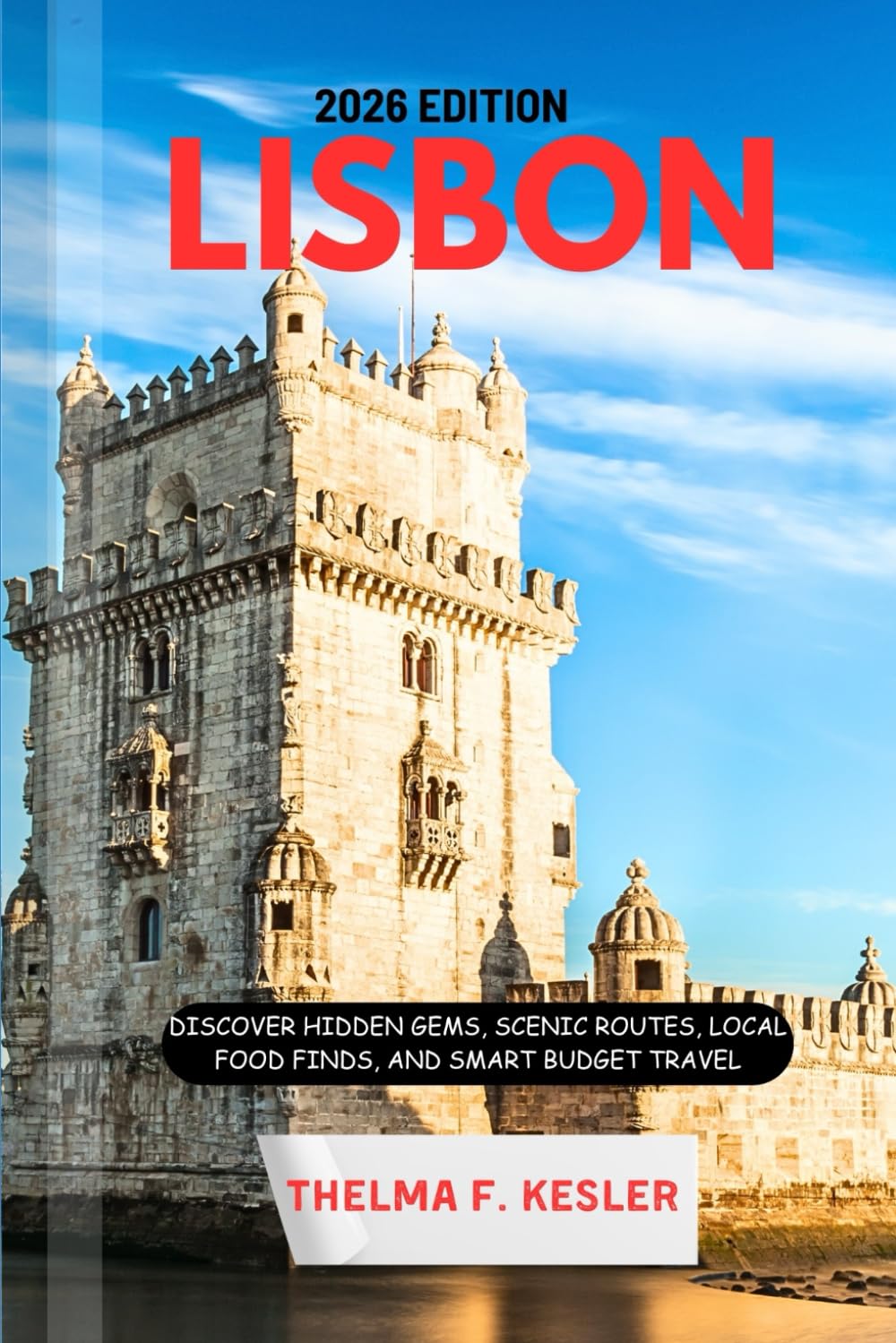 LISBON TRAVEL GUIDE 2026: Discover Hidden Gems, Scenic Routes, Local Food Finds, and Smart Budget Travel