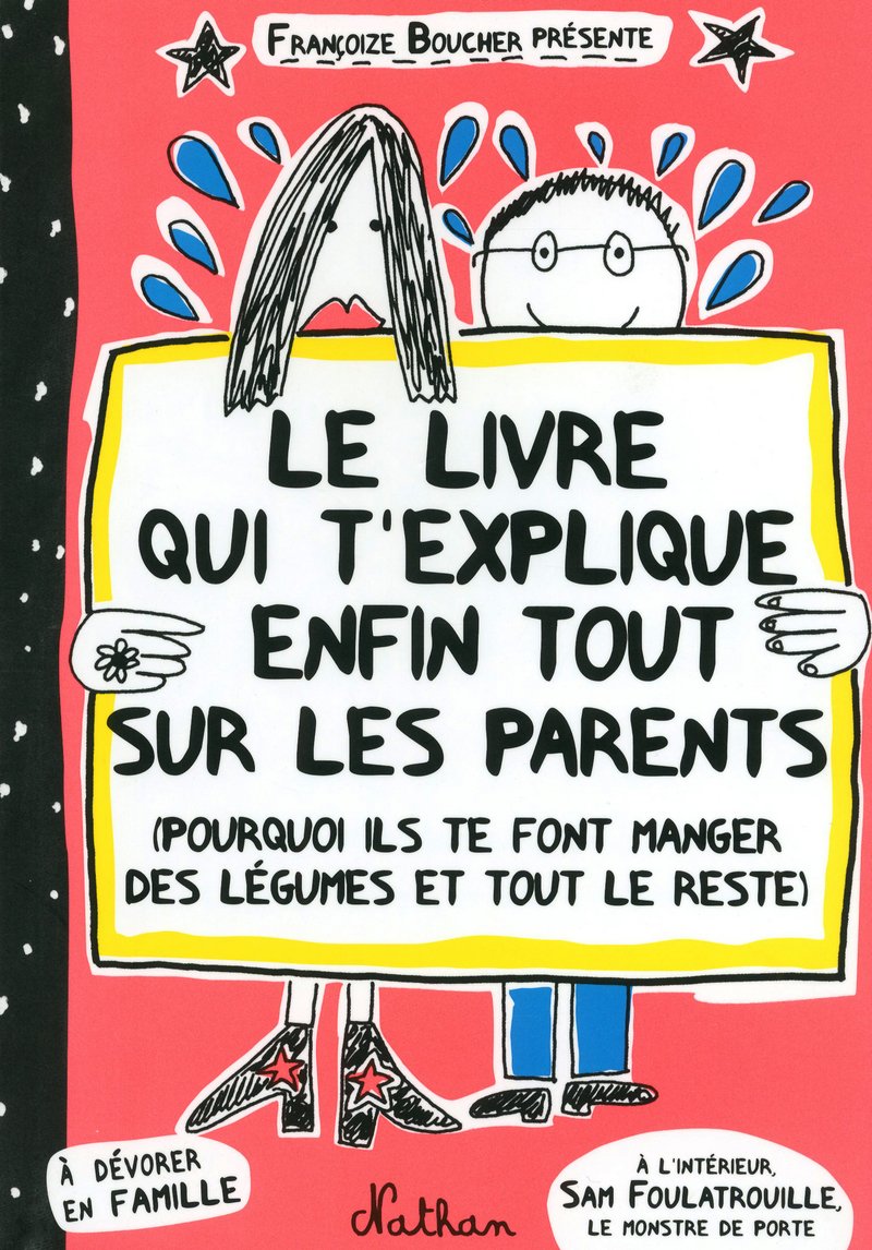 Le livre qui t'explique enfin tout sur les parents: (Pourquoi ils te font manger des légumes et tout le reste)