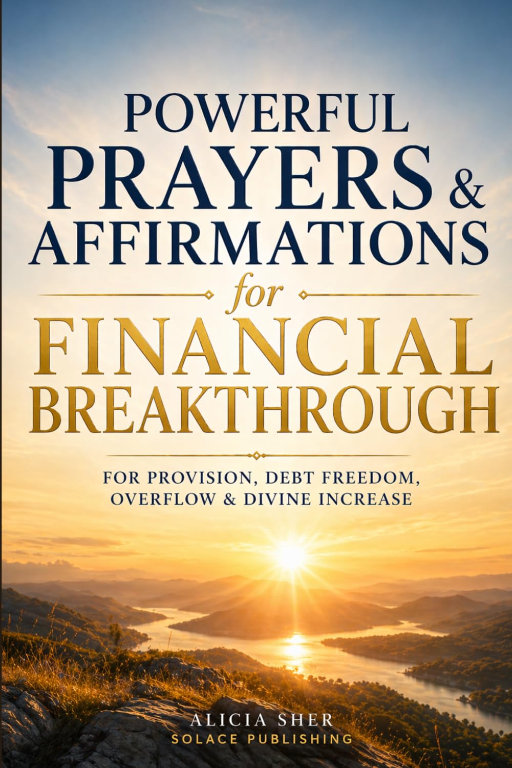 Powerful Prayers & Affirmations for Financial Breakthrough: For Provision, Debt Freedom, Overflow & Divine Increase: 3