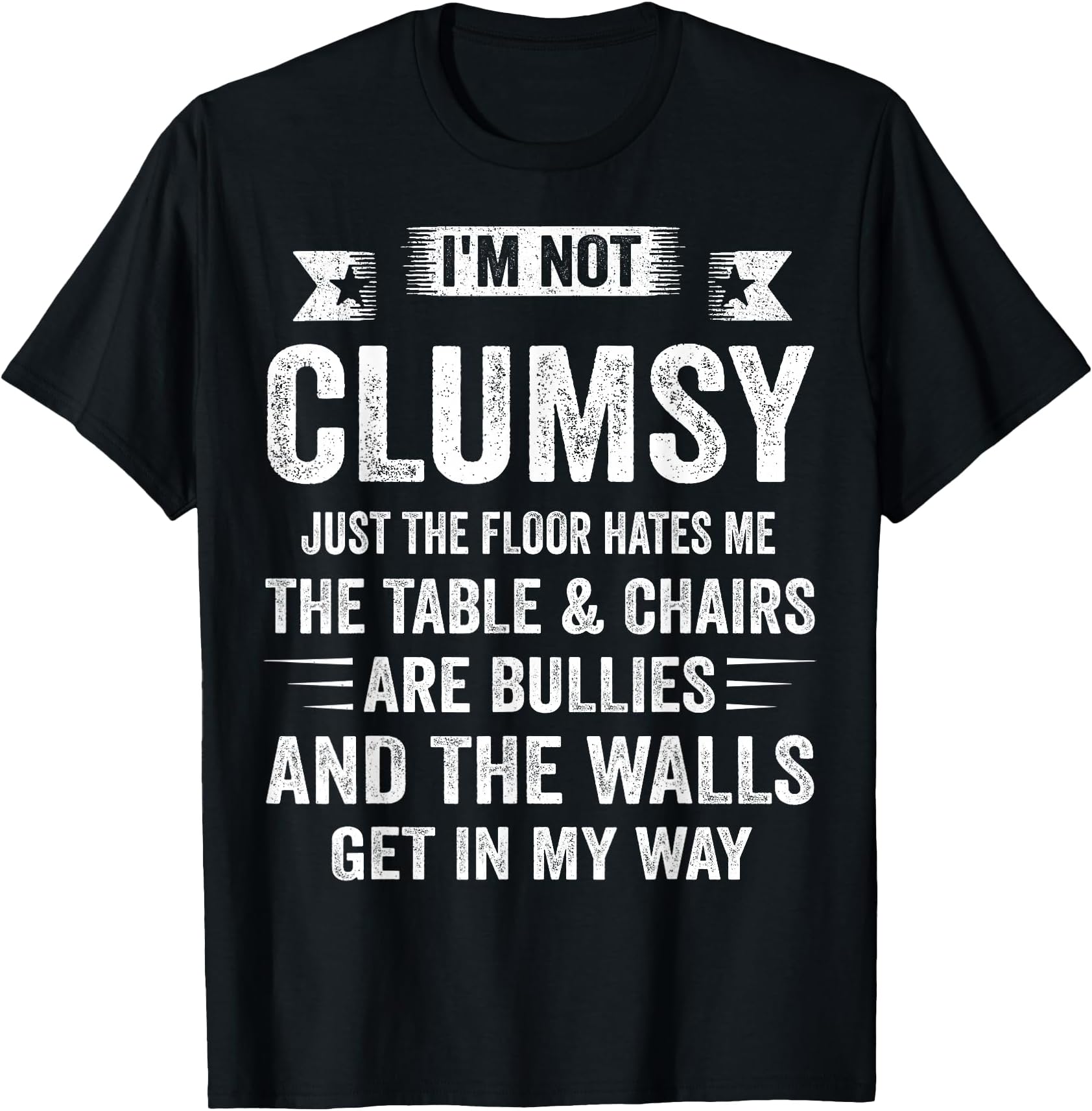 I'm Not Clumsy Funny Sayings Sarcastic Men Women Boys Girls T-Shirt