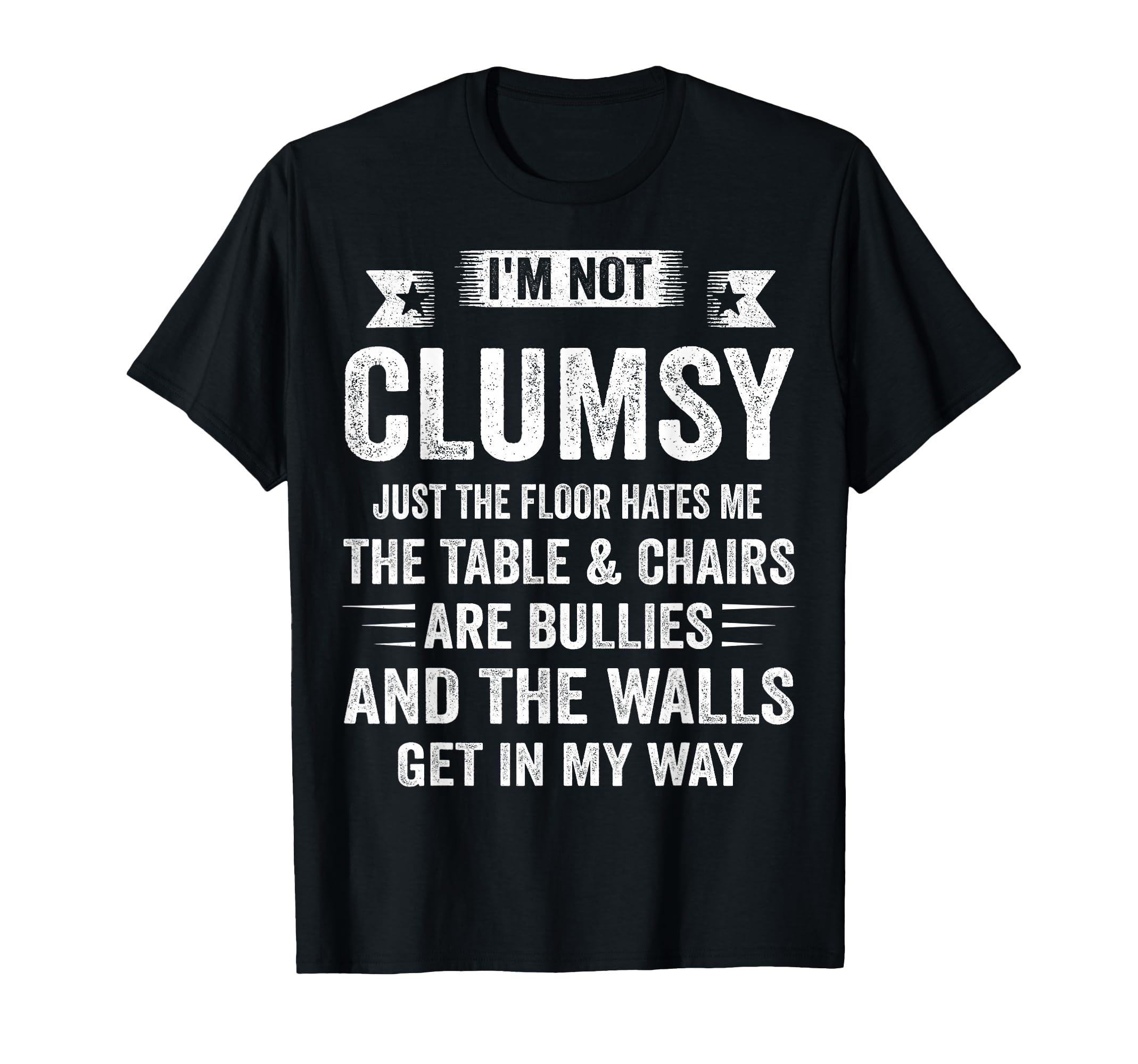 I'm Not Clumsy Funny Sayings Sarcastic Men Women Boys Girls T-Shirt