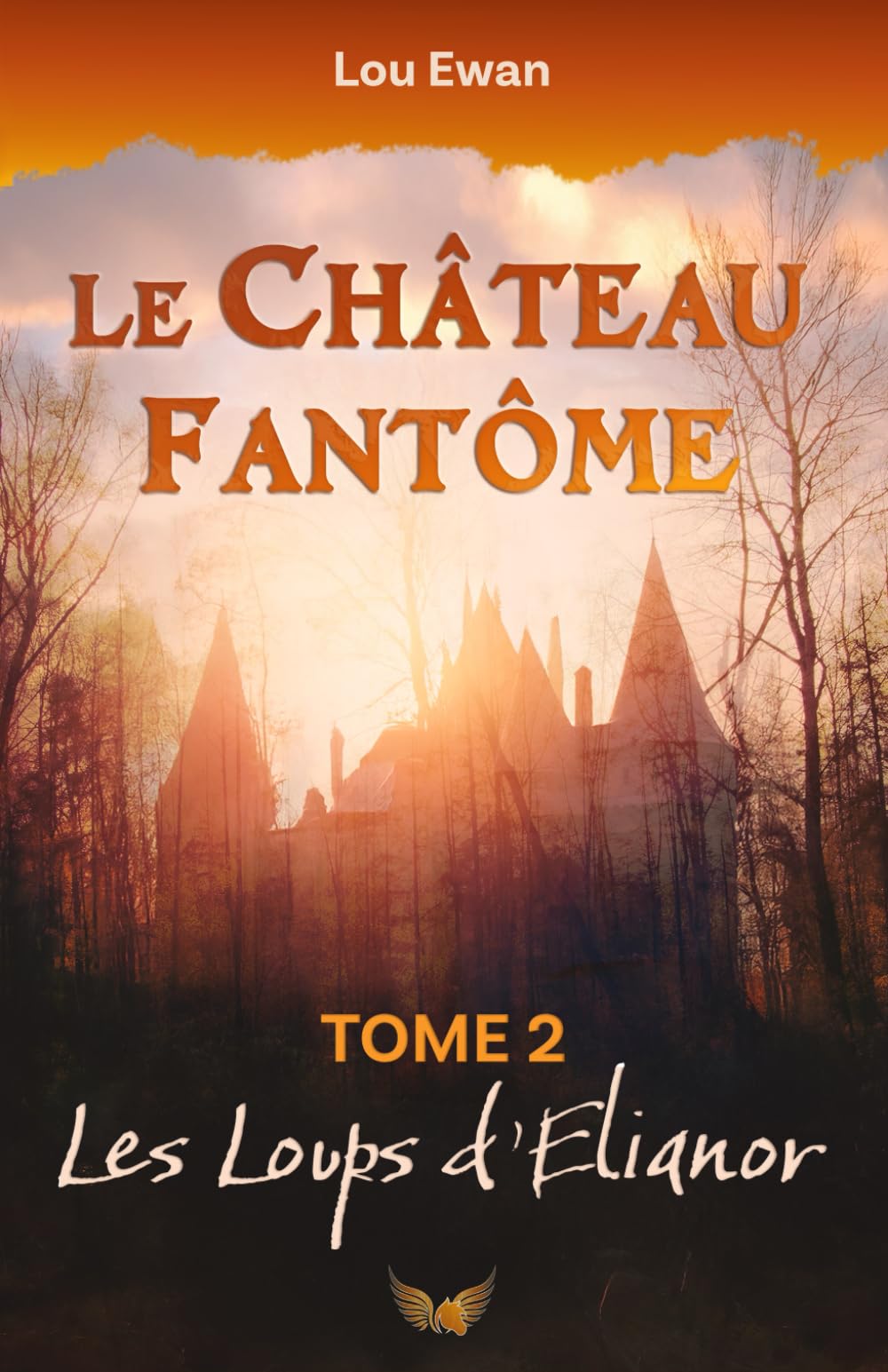 Le Château Fantôme: Tome 2 - Les Loups d'Elianor