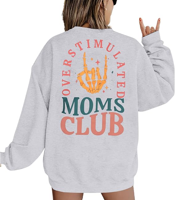 Overstimulated Moms Club Sweatshirt: Women Crewneck Mama Pullover Shirts