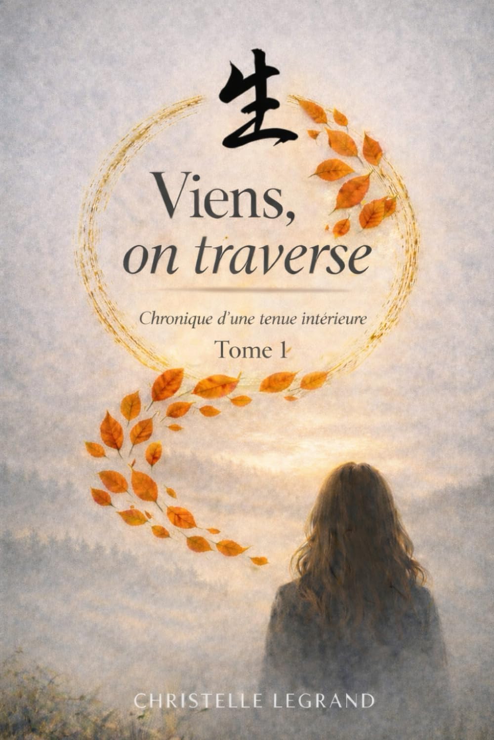 Viens, on traverse: Tome 1 : Chronique d'une tenue intérieure